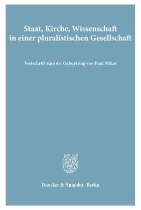 Staat, Kirche, Wissenschaft in einer pluralistischen Gesellschaft.