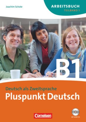 Pluspunkt Deutsch - Der Integrationskurs Deutsch als Zweitsprache - Ausgabe 2009 - B1: Teilband 1