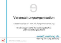 Fachskripte Veranstaltungskaufmann/-frau IHK: Veranstaltungsorganisation