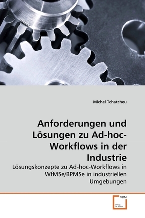 Anforderungen und Lösungen zu Ad-hoc-Workflows in der Industrie (eBook, 15x22x0,8)