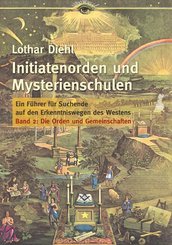 Initiatenorden und Mysterienschulen, Bd.2: Die Orden und Gemeinschaften - Bd.2