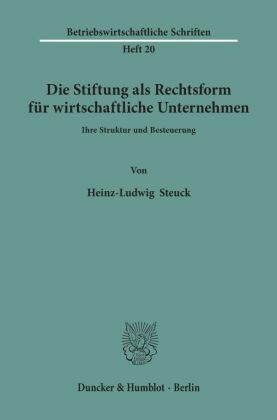 Die Stiftung als Rechtsform für wirtschaftliche Unternehmen.