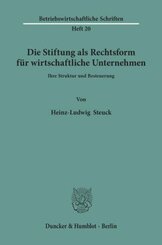 Die Stiftung als Rechtsform für wirtschaftliche Unternehmen.