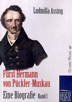 Fürst Hermann von Pückler-Muskau - Eine Biografie - Bd.1
