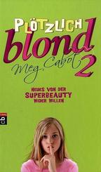 Plötzlich blond - Neues von der Superbeauty wider Willen