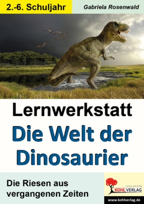 Lernwerkstatt: Die Welt der Dinosaurier