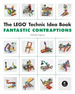 The LEGO Technic Idea Book: The LEGO Technic Idea Book: Fantastic Contraptions