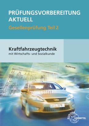 Prüfungsvorbereitung aktuell Gesellenprüfung Teil 2 Kraftfahrzeugtechnik, 2 Bde.