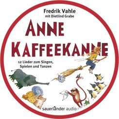 Anne Kaffeekanne: 12 Lieder zum Singen, Spielen und Tanzen, 1 Audio-CD