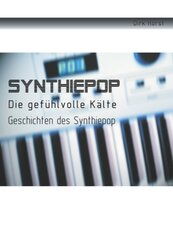 Synthiepop - Die gefühlvolle Kälte