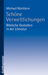 Schöne Verweltlichungen - biblische Gestalten in der Literatur