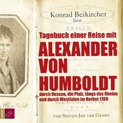 Tagebuch einer Reise mit Alexander von Humboldt durch Hessen, die Pfalz, längs des Rheins und durch Westfalen im Herbst