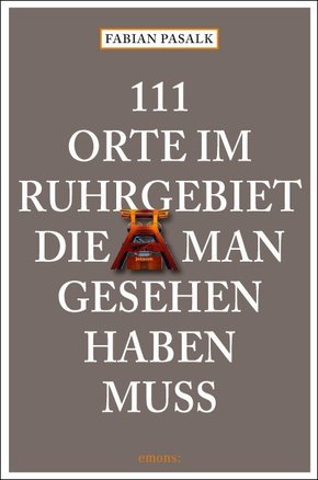 111 Orte im Ruhrgebiet, die man gesehen haben muss - Bd.1