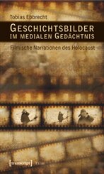 Geschichtsbilder im medialen Ged&auml;chtnis