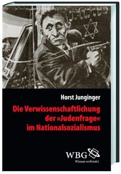 Die Verwissenschaftlichung der >Judenfrage< im Nationalsozialismus