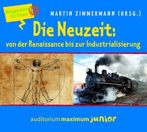 Die Neuzeit: von der Renaissance bis zur Industrialisierung, 2 Audio-CDs