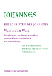 Die Schriften des Johannes: Wahr ist das Wort