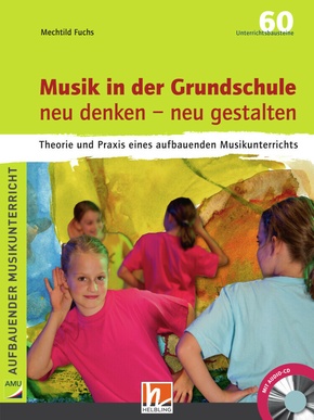 Musik in der Grundschule neu denken - neu gestalten, m. Audio-CD