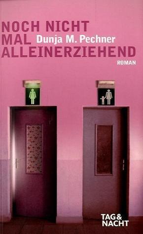 Pechner, Noch nicht mal alleinerziehend