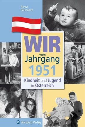 Wir vom Jahrgang 1951 - Kindheit und Jugend in Österreich