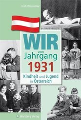 Wir vom Jahrgang 1931 - Kindheit und Jugend in &Ouml;sterreich