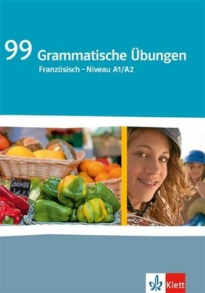 99 Grammatische Übungen Französisch Niveau A1/A2