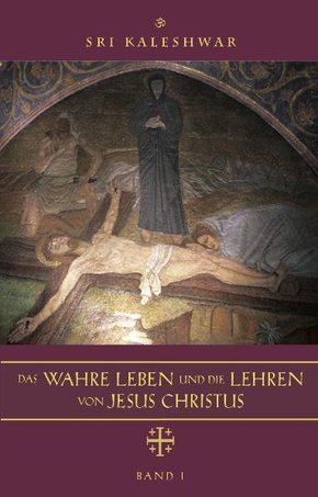 Das wahre Leben und die Lehren von Jesus Christus, m. 1 Audio-CD - Bd.1