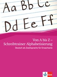 Von A bis Z - Alphabetisierungskurs für Erwachsene: Schreibtrainer Alphabetisierung A1
