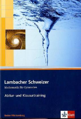Lambacher-Schweizer, Kursstufe Baden-Württemberg: Lambacher Schweizer Mathematik Abitur- und Klausurtraining. Ausgabe Baden-Württemberg