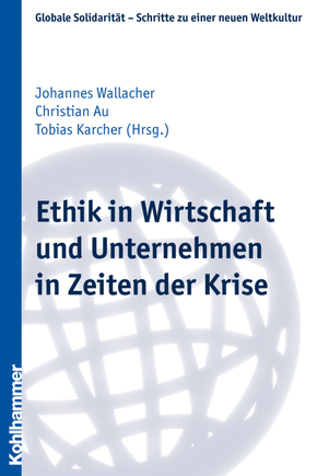 Ethik in Wirtschaft und Unternehmen in Zeiten der Krise