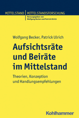 Aufsichtsräte und Beiräte im Mittelstand: Theorien, Konzeption und Handlungsempfehlungen. Mittelstand und Mittelstandsforschung