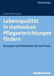 Lebensqualität in stationären Pflegeeinrichtungen fördern