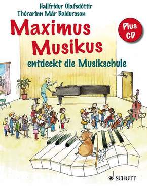 Maximus Musikus entdeckt die Musikschule, m. Audio-CD