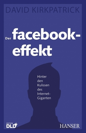 Der Facebook-Effekt - Hinter den Kulissen des Internet-Giganten