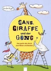 Gans, Giraffe und der Gong - Das große Abc-Buch zum Malen und Basteln