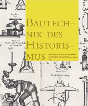 Bautechnik des Historismus. Construction Techniques in the Age of Historism