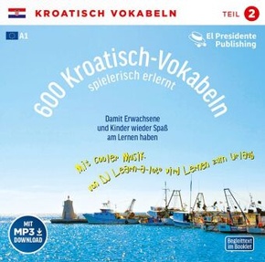 600 Kroatisch-Vokabeln spielerisch erlernt, 1 Audio-CD - Tl.2