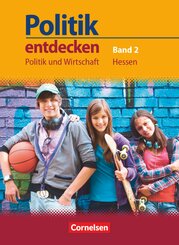 Politik entdecken - Politik und Wirtschaft Hessen - Band 2: 9./10. Schuljahr