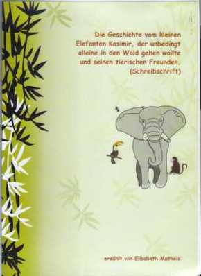 Die Geschichte vom kleinen Elefanten Kasimir, der unbedingt alleine in den Wald gehen wollte und seinen tierischen Freun