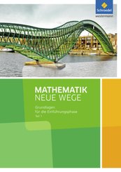 Mathematik Neue Wege SII - Arbeitshefte Grundlagen für die Einführungsphase - Tl.1