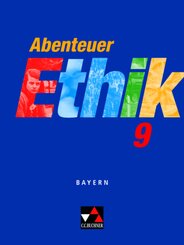 Abenteuer Ethik, Gymnasium Bayern: Abenteuer Ethik Bayern 9