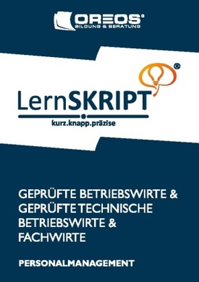 LernSKRIPT Personalmanagement zur Prüfungsvorbereitung der IHK Prüfungen zum Fachwirt, Betriebswirt und Technischen Betr