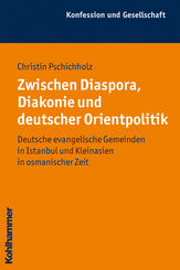 Zwischen Diaspora, Diakonie und deutscher Orientpolitik