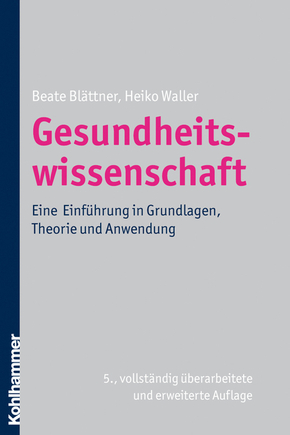 Gesundheitswissenschaft: Eine Einführung in Grundlagen, Theorie und Anwendung