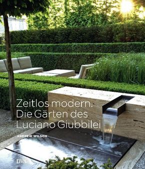 Zeitlos modern. Die Gärten des Luciano Giubbilei