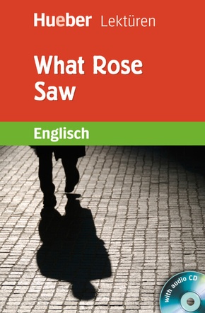 What Rose Saw: Lektüre mit 2 Audio-CDs (Hueber Lektüren)