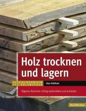 Holz trocknen und lagern