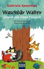 Waschbär Walter - Schenk mir einen Freund!