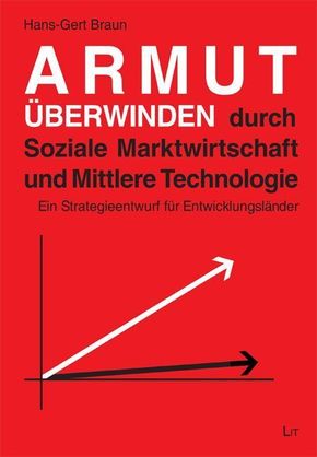 Armut überwinden durch Soziale Marktwirtschaft und Mittlere Technologie