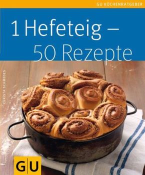 1 Hefeteig - 50 Rezepte